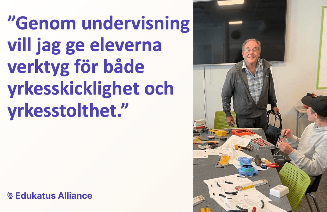 En äldre man står leende i ett klassrum bredvid ett bord fullt av verktyg, sladdar och papper, där en yngre person sitter och arbetar. Till vänster i bilden finns ett citat på svenska: "Genom undervisning vill jag ge eleverna verktyg för både yrkesskicklighet och yrkesstolthet." Nederst står det "Edukatus Alliance".
